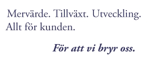 Mervärde. Tillväxt. Utveckling. Allt för kunden. För att vi bryr oss.